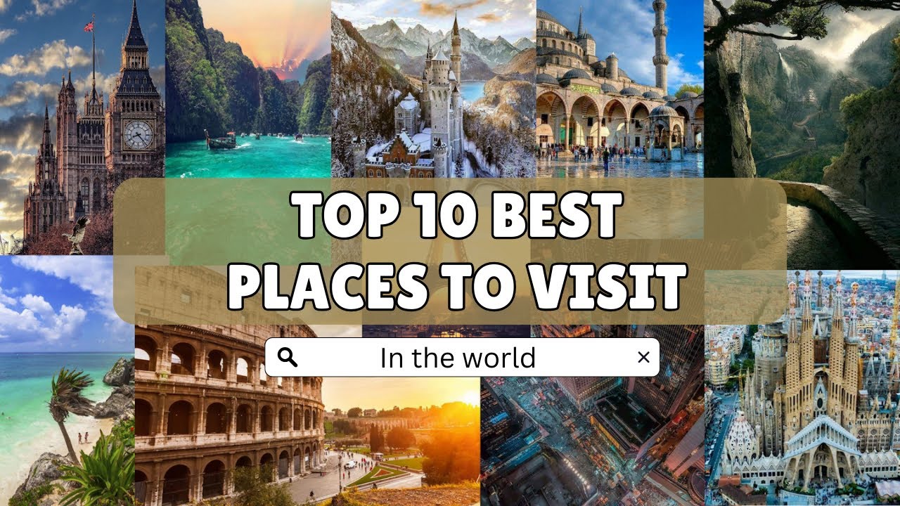 top 10 places to visit in the world